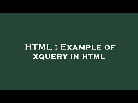 HTML : Example of xquery in html