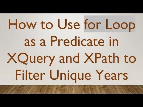 How to Use for Loop as a Predicate in XQuery and XPath to Filter Unique Years
