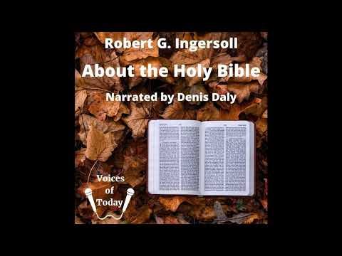 About the Holy Bible: A Lecture by Robert Ingersoll - Full Audiobook