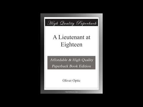 A Lieutenant at Eighteen by Oliver Optic - Full Audiobook