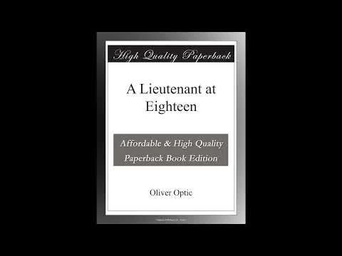 A Lieutenant at Eighteen by Oliver Optic - Full Audiobook