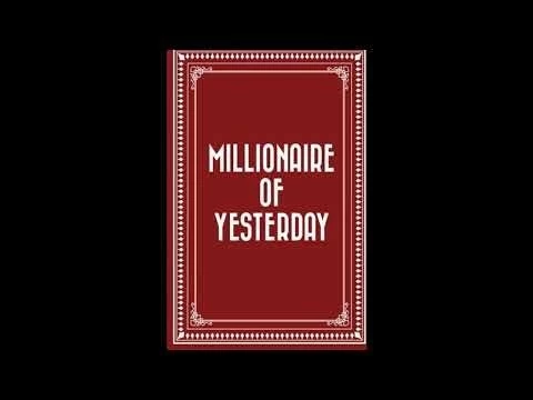 A Millionaire of Yesterday  by E. Phillips Oppenheim - Full Audiobook