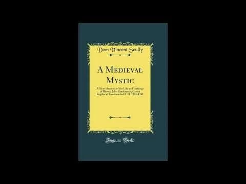A Medieval Mystic: A Short Account of the Life and Writings of Blessed John Ruysbroe- Full Audiobook