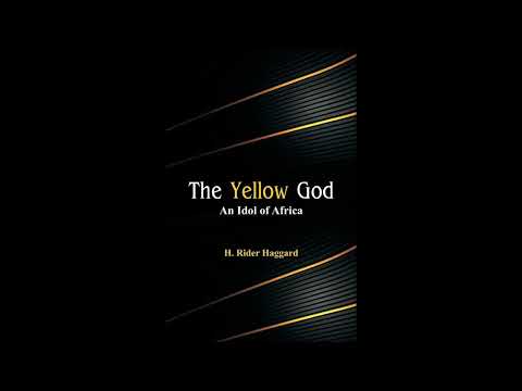 The Yellow God: An Idol of Africa by Sir H Rider Haggard - Full Audiobook