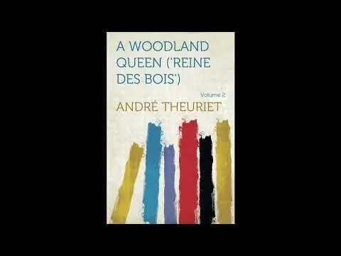 A Woodland Queen (#39;Reine Des Bois#39;)  by André Theuriet - Full Audiobook
