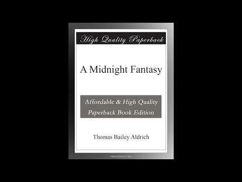 A Midnight Fantasy by Thomas Bailey Aldrich - Full Audiobook