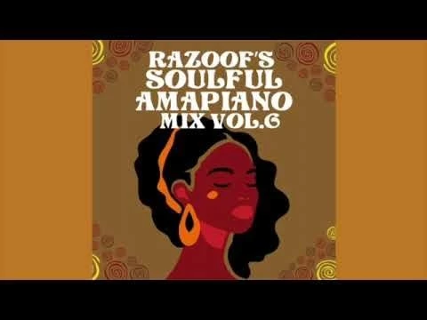 Razoofs Soulful Amapiano Mix Vol6, MFR Souls, Kelvin Momo, Babalwa M, Kabza De Small, DJ Maphorisa,