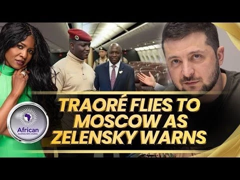 Captain Ibrahim Traore Flies to Moscow for High Stakes Meeting While Zelensky Makes Threats