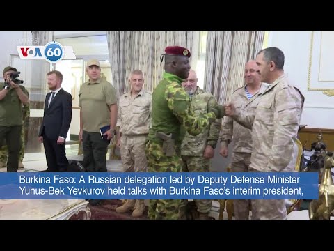VOA 60: Burkina Faso’s Interim President Meets Russian Delegation and More