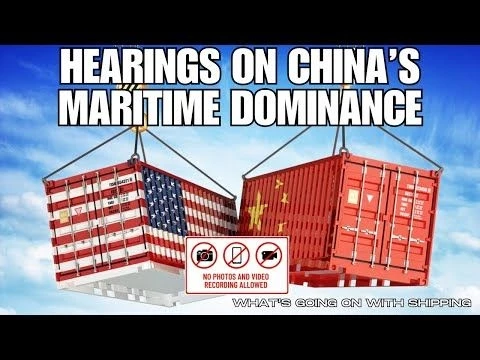 Hearings Begin on China#39;s Targeting the Maritime, Logistics, and Shipbuilding Sectors For Dominance