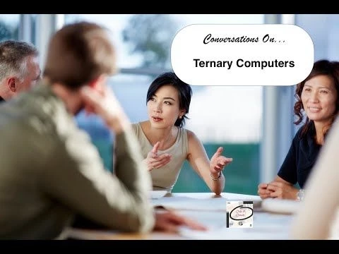 Conversations on ... Ternary Computers