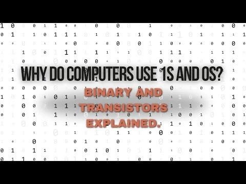 Why Do Computers Use 1s and 0s? Binary and Transistors Explained.