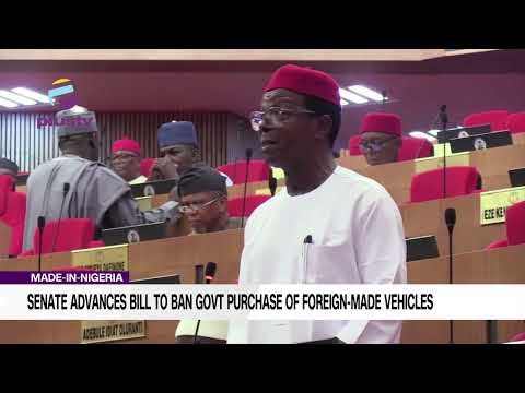 Made-In-Nigeria: Senate Advances Bill To Ban Government Purchase Of Foreign-Made Vehicles