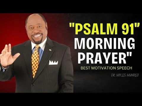 DR. MYLES MUNROE BEST |Psalm 91: Uplifting Morning Prayer to Start Your Day Right | MYLES MUNROE