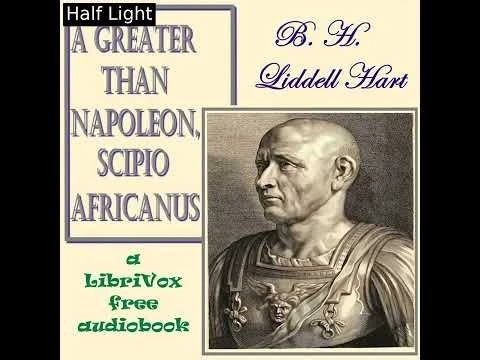 A Greater than Napoleon, Scipio Africanus by B. H. Liddell Hart | Full Audio Book