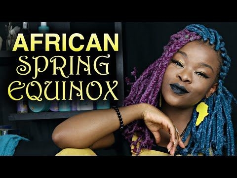 SPRING EQUINOX BREAKDOWN (The African New Year  Origin of Easter)