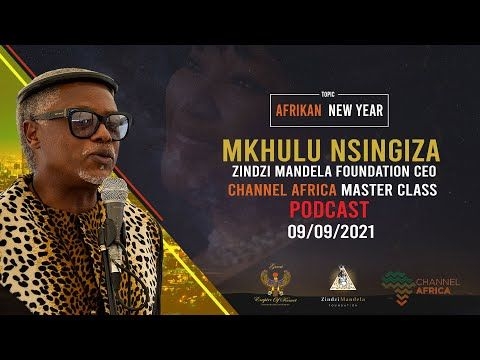 Mkhulu Nsingiza - Mkhulu Nsingiza on Channel Africa - Master Class - The Afrikan New Year PODCAST