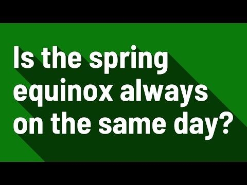 Is the spring equinox always on the same day?