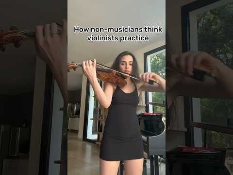 How Non-Musicians Think Violinists Practice VS How Violinists Actually practice