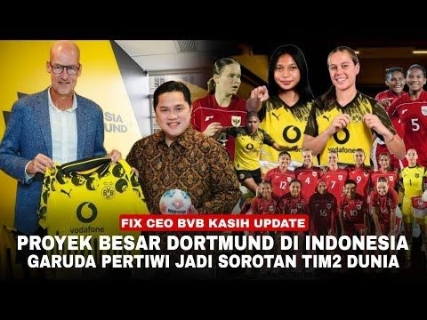 Dortmund-PSSI Buat Kerja Sama quot;Timnas Putri Tembus Eropaquot; Potensi Garuda Pertiwi Jadi Incaran DUNIA